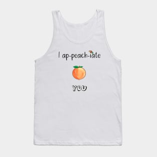 I Ap-PEACH-iate You Tank Top